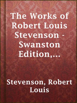 cover image of The Works of Robert Louis Stevenson - Swanston Edition, Vol. XII (of 25)